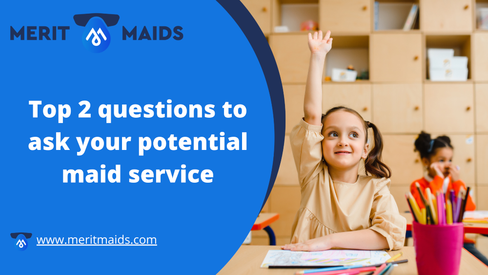 Merit Maids Top 2 Questions to Ask Your Potential Maid Service