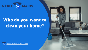 Blog Post: Who do you want to clean your home?