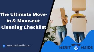 the-ultimate-move-in-move-out-cleaning-checklist-merit-maids